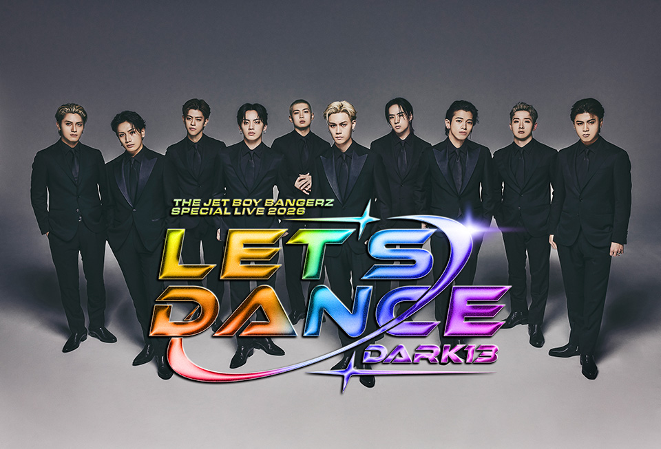 THE JET BOY BANGERZ SPECIAL LIVE 2026「Let's Dance～DARK13～」